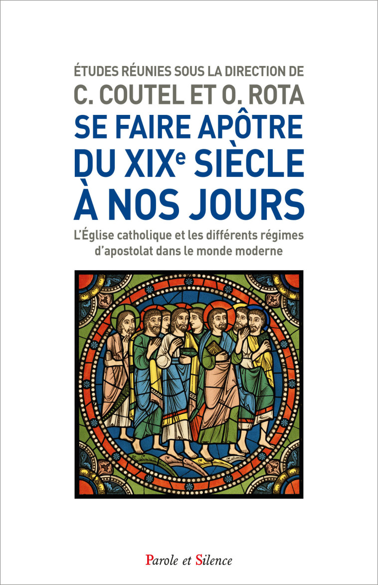 Se faire apôtre aujourd'hui, du XIXème à nos jours - Olivier Rota - PAROLE SILENCE