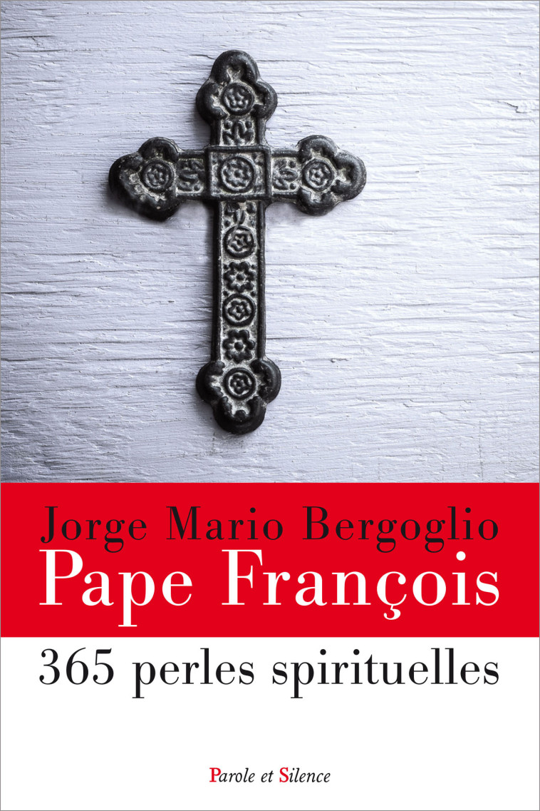 365 perles spirituelles - Jorge Mario Bergoglio - PAROLE SILENCE