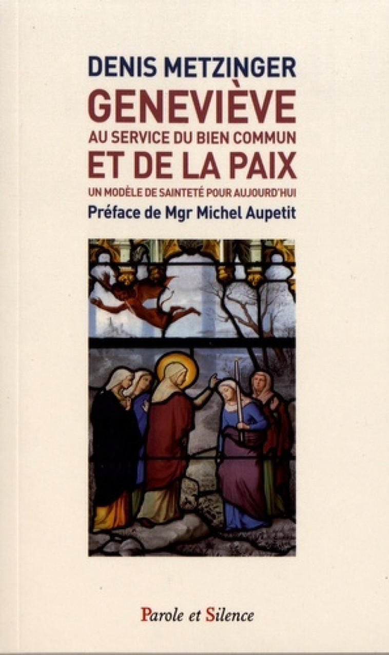 Geneviève, au service du bien commun et de la paix - Denis Metzinger - PAROLE SILENCE