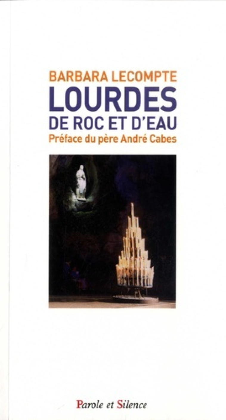 Lourdes, de roc et d'eau - Barbara Lecompte - PAROLE SILENCE