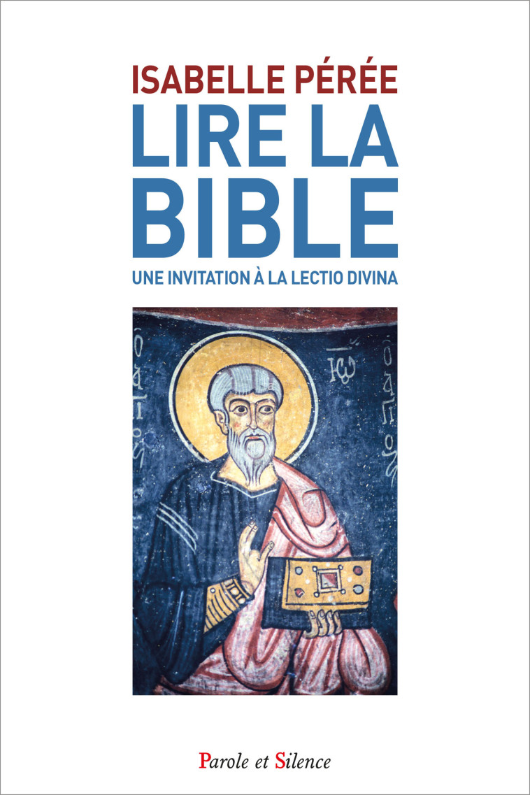 Lire la Bible. Une invitation à la lectio divina - Isabelle Perée - PAROLE SILENCE