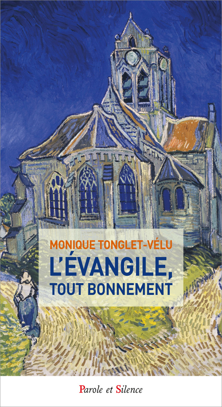 L'Evangile, tout bonnement - Monique Tonglet - PAROLE SILENCE