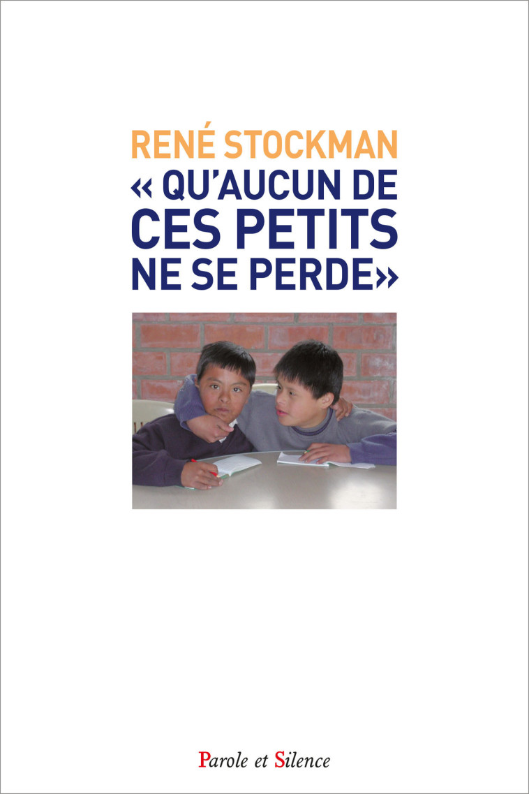 « Qu'aucun de ces petits ne se perde » - René Stockman - PAROLE SILENCE