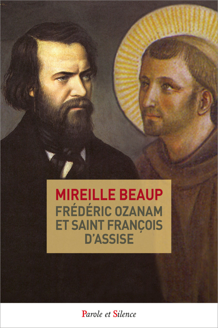 Frédéric Ozanam et saint François d'Assise - Mireille Beaup - PAROLE SILENCE