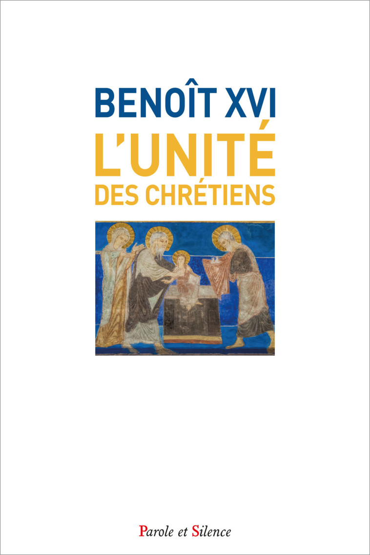 L'unité des chrétiens (Benoit XVI) - Joseph Ratzinger - Benoît XVI - PAROLE SILENCE