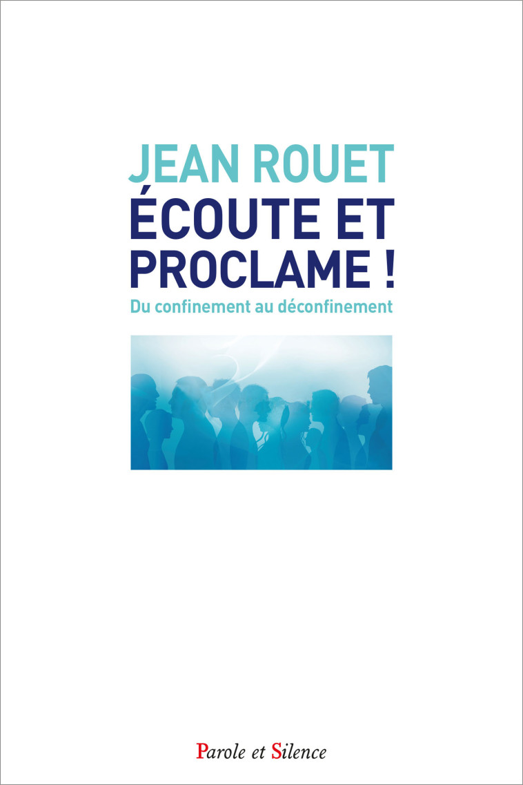 Ecoute et proclame - Jean Rouet - PAROLE SILENCE