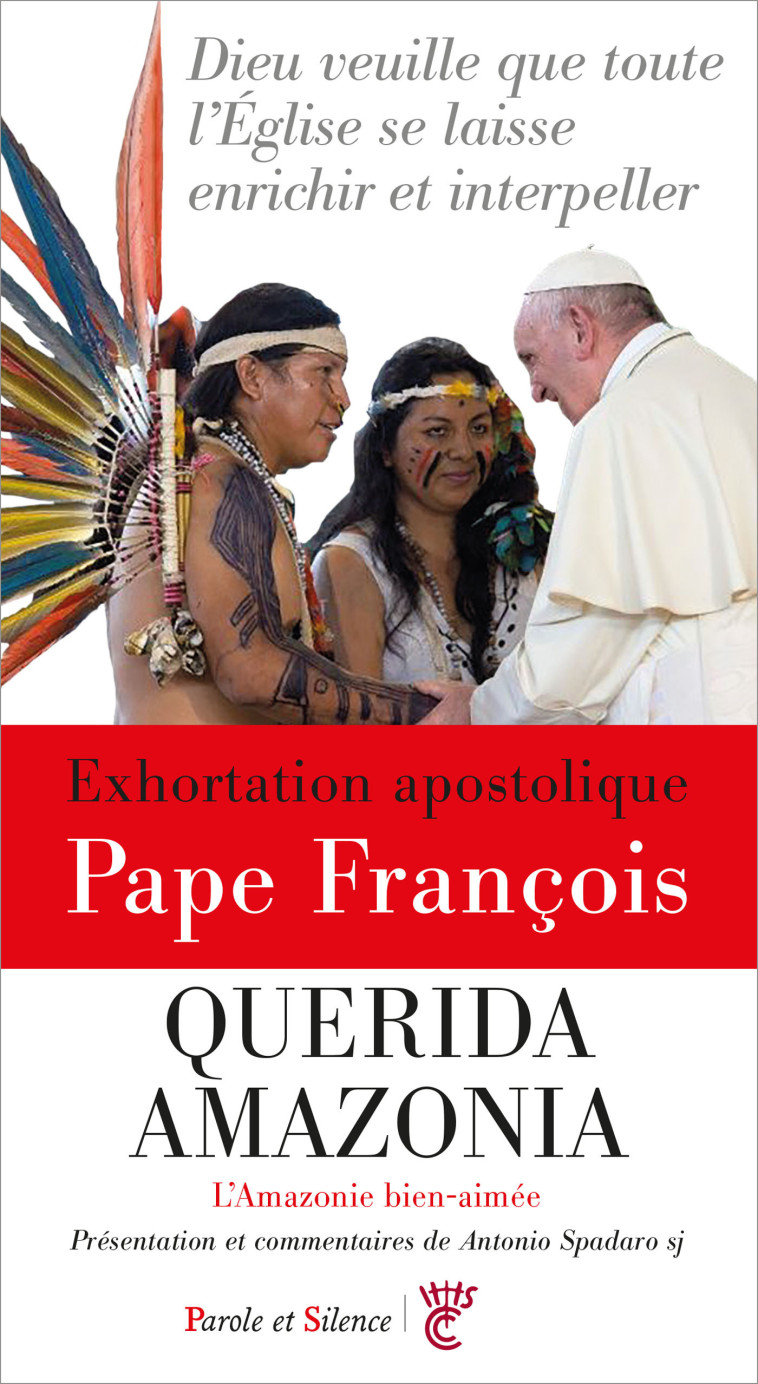 Querida Amazonia - Amazonie bien aimée. Exhortation apostolique - Jorge Bergoglio - Pape François - PAROLE SILENCE