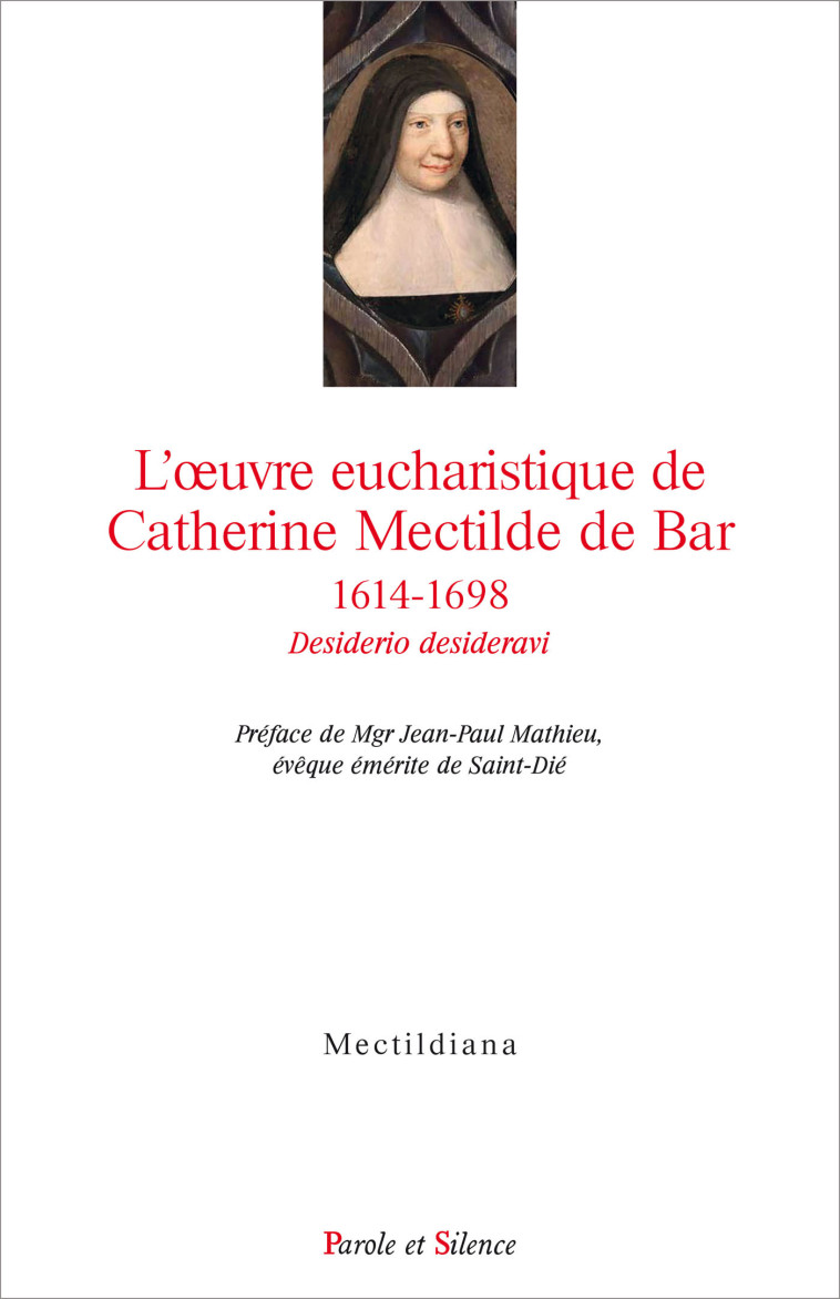 L'oeuvre eucharistique de Catherine Mectilde de Bar 1614-1698 -  Letellier joel - PAROLE SILENCE