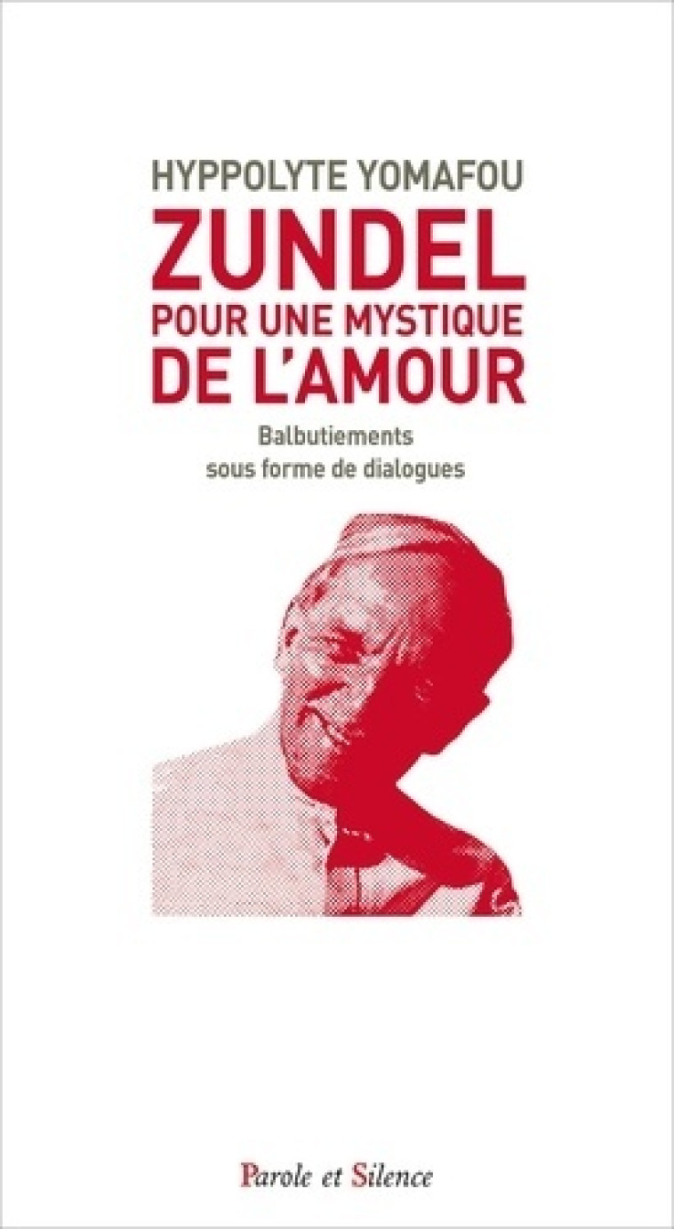 ZUNDEL : POUR UNE MYSTIQUE DE L'AMOUR - Hippolyte YOMAFOU - PAROLE SILENCE