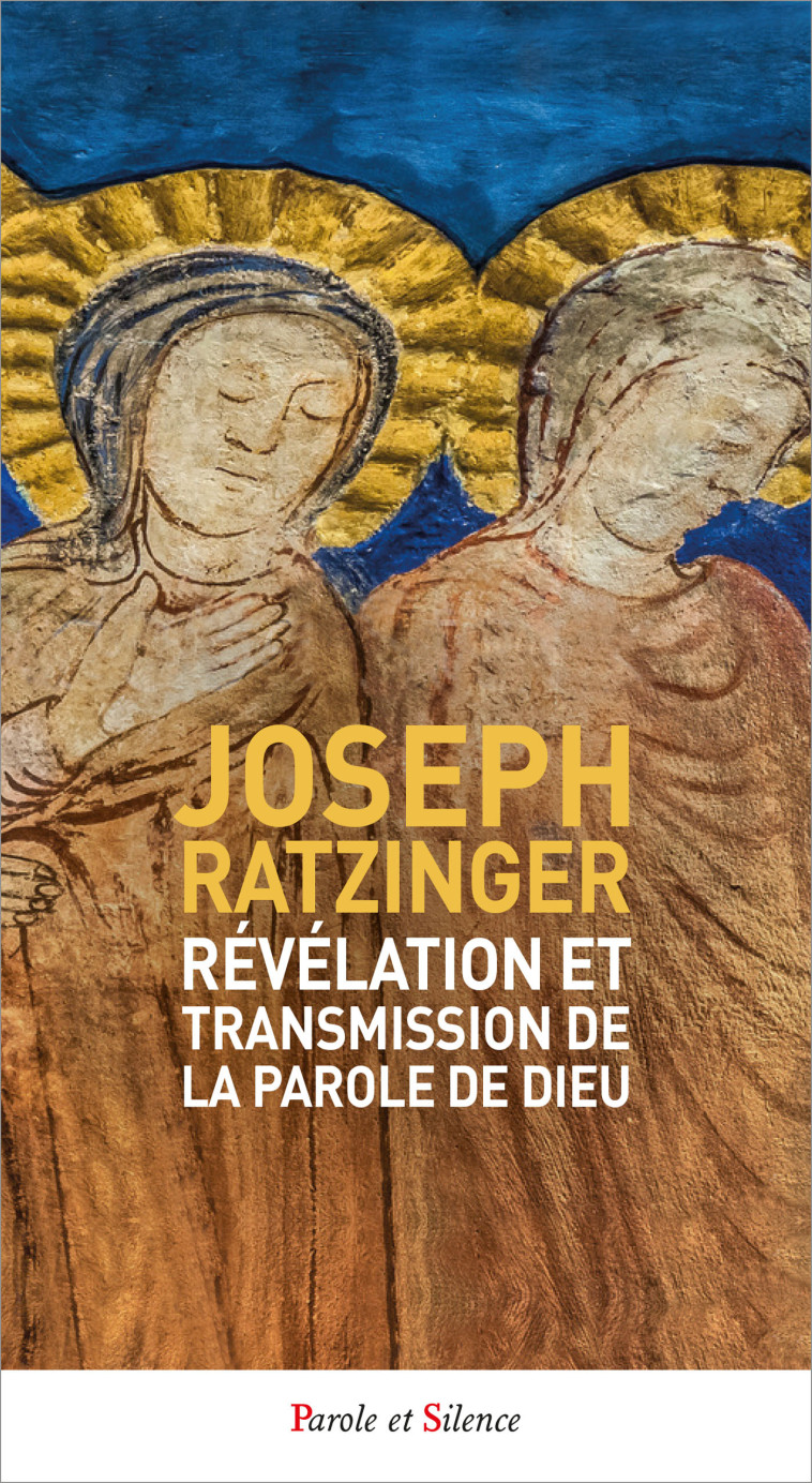 REVELATION ET TRANSMISSION DE LA PAROLE DE DIEU - Joseph Ratzinger - Benoît XVI - PAROLE SILENCE