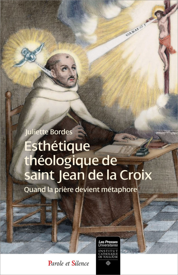 Esthétique théologique de saint Jean de la Croix - Juliette Bordes - PAROLE SILENCE