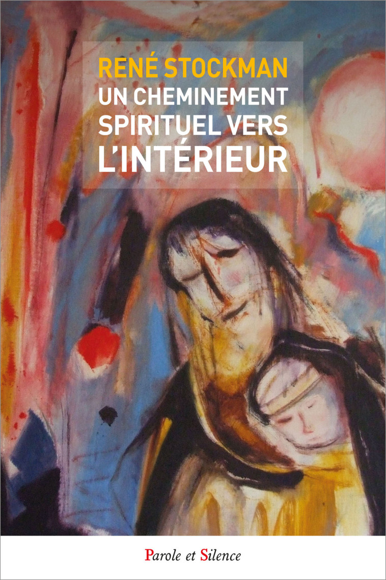 Un cheminement spirituel vers l'intérieur - René Stockman - PAROLE SILENCE