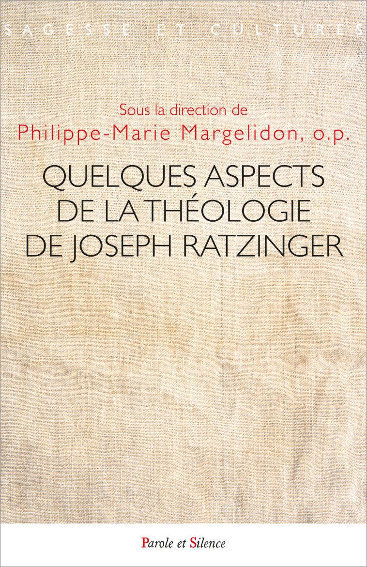 Quelques aspects de la théologie de Joseph Ratzinger - Philippe-Marie Margelidon - PAROLE SILENCE