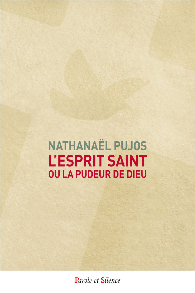 L'Esprit Saint, ou la Pudeur de Dieu - Nathanaël Pujos - PAROLE SILENCE