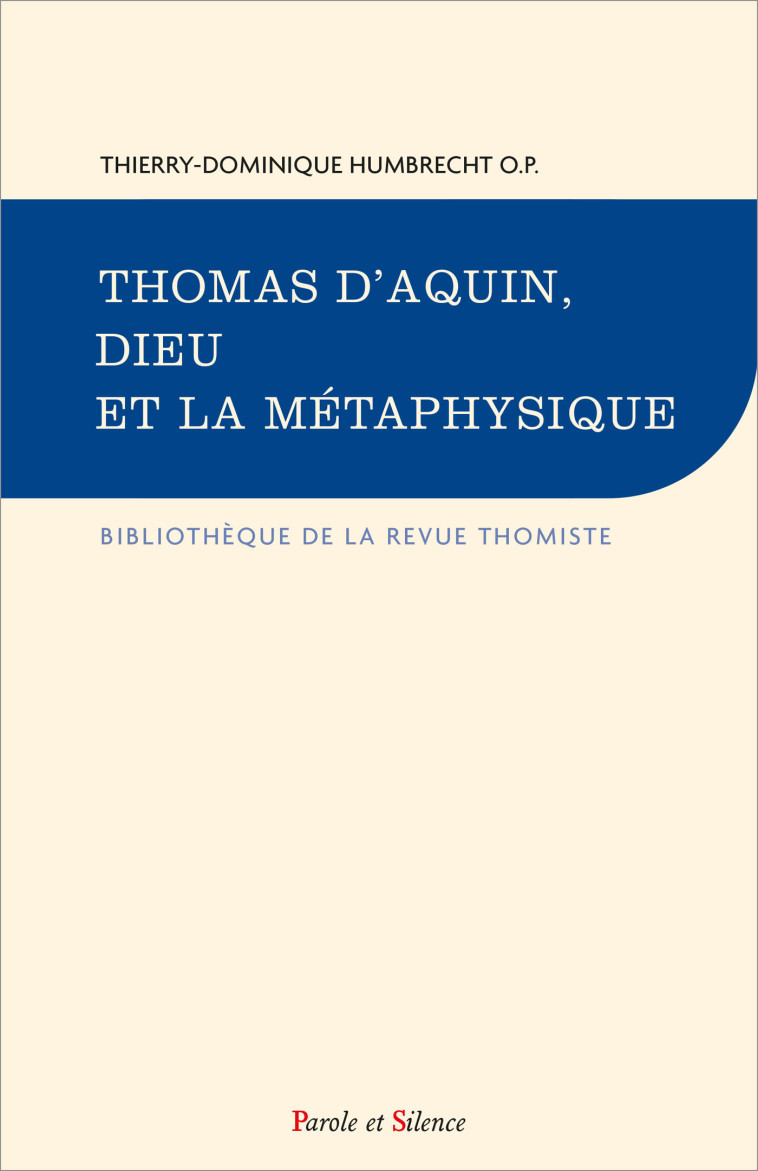 Thomas d'Aquin, Dieu et la métaphysique - Thierry Dominique Humbrecht - PAROLE SILENCE