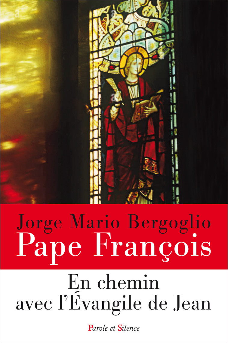 En chemin avec l'Evangile de Jean - Jorge Bergoglio - Pape François - PAROLE SILENCE