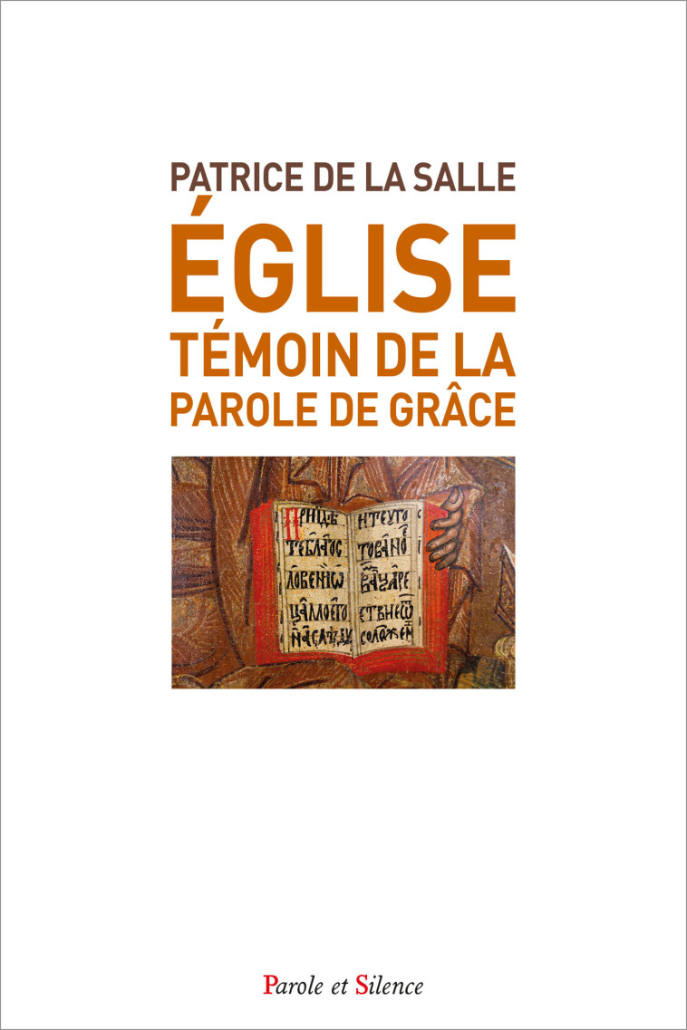 Eglise, témoin de la Parole de grâce - Patrice de LA SALLE - PAROLE SILENCE