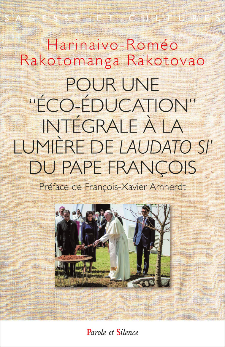 Pour une « éco-éducation intégrale à la lumière de Laudato si' du pape François - Harinaivo Roméo Rakotomanga RAKOTOVAO - PAROLE SILENCE