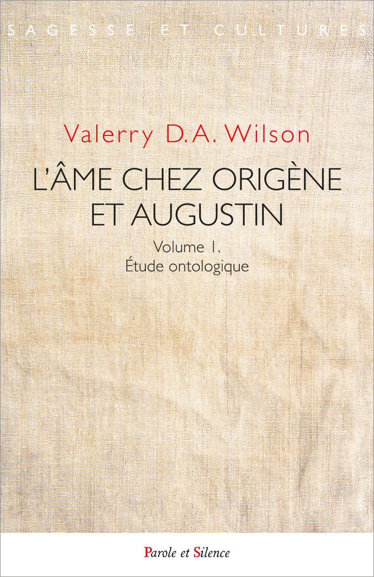 L'âme chez Origène et Augustin - Volume 1. Étude ontologique - Valerry D.A. Wilson - PAROLE SILENCE