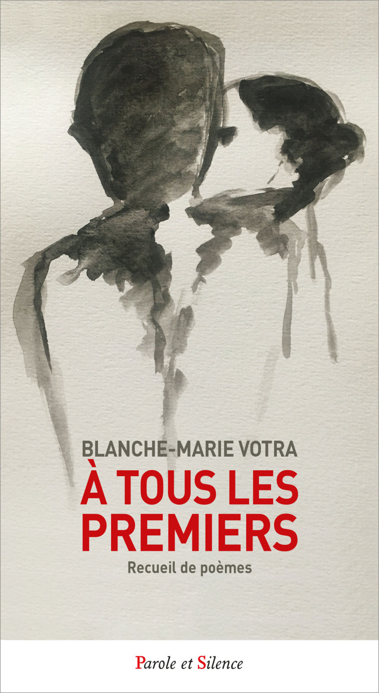 A tous les premiers "je t'aime" - Blanche-Marie VOTRA - PAROLE SILENCE