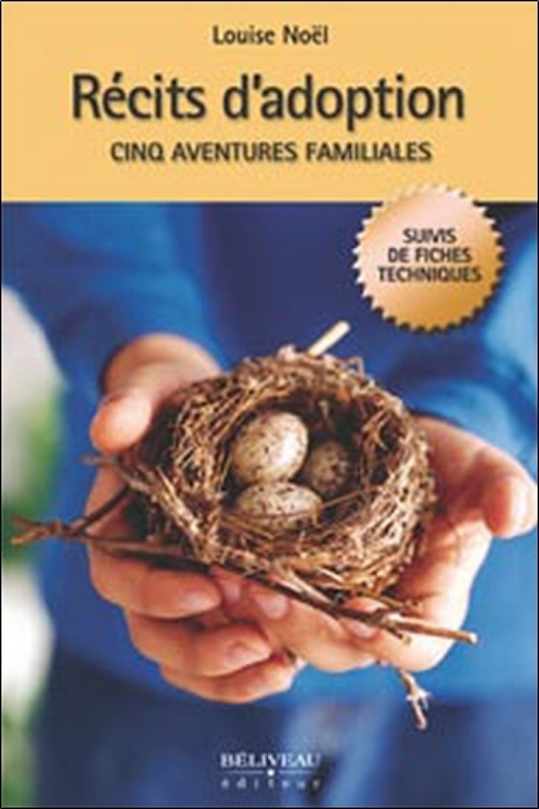 Récits d'adoption - Cinq aventures familiales - Louise Noël - BELIVEAU