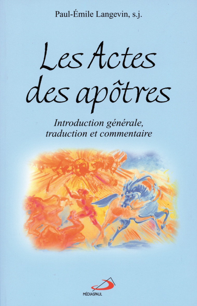 ACTES DES APOTRES - INTRO. GEN., TRADUCTION ET COMMENTAIRE - PE LANGEVIN - MEDIASPAUL