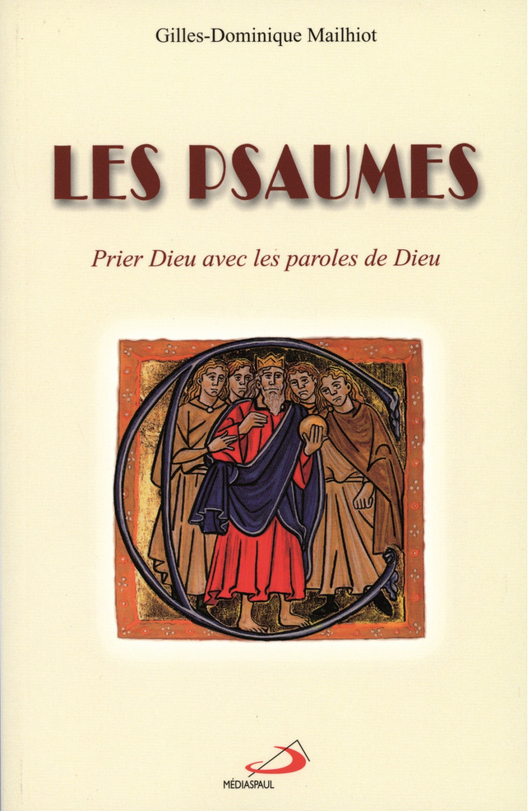 PSAUMES (LES): PRIER DIEU AVEC LES PAROLES DE DIEU - GD MAILHIOT - MEDIASPAUL