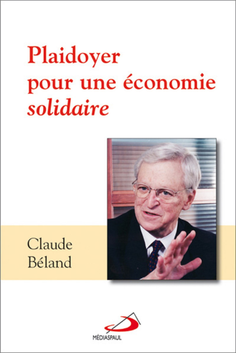 PLAIDOYER POUR UNE ECONOMIE SOLIDAIRE - C BELAND - MEDIASPAUL