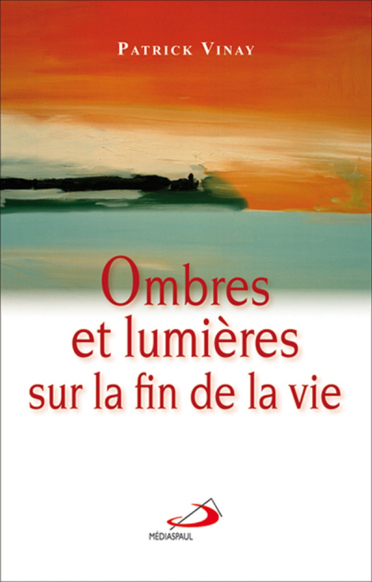 OMBRES ET LUMIERES SUR LA FIN DE LA VIE - P VINAY - MEDIASPAUL