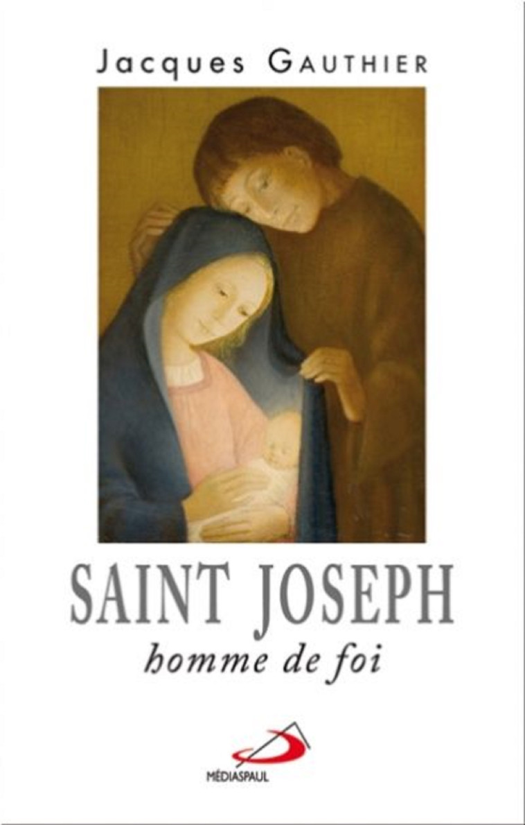 SAINT JOSEPH HOMME DE FOI - J GAUTHIER - MEDIASPAUL