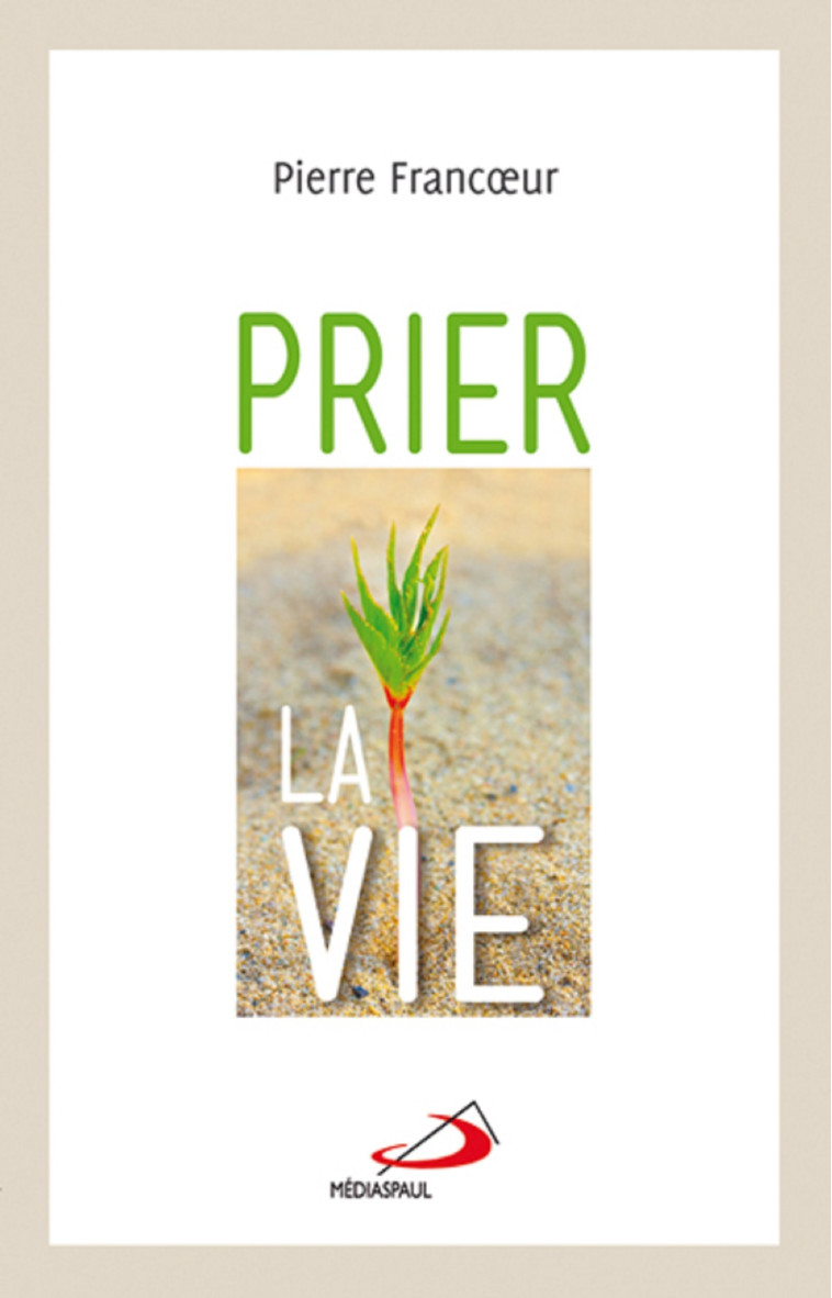 PRIER LA VIE - Pierre FRANCOEUR - MEDIASPAUL