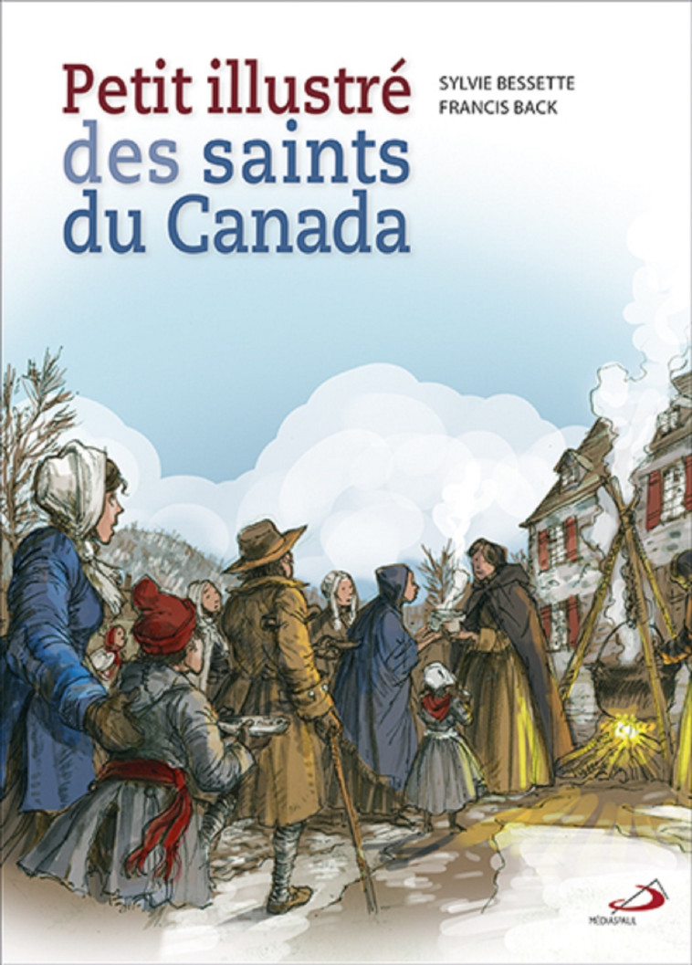 PETIT ILLUSTRE DES SAINTS DU CANADA - Sylvie BESSETTE - MEDIASPAUL