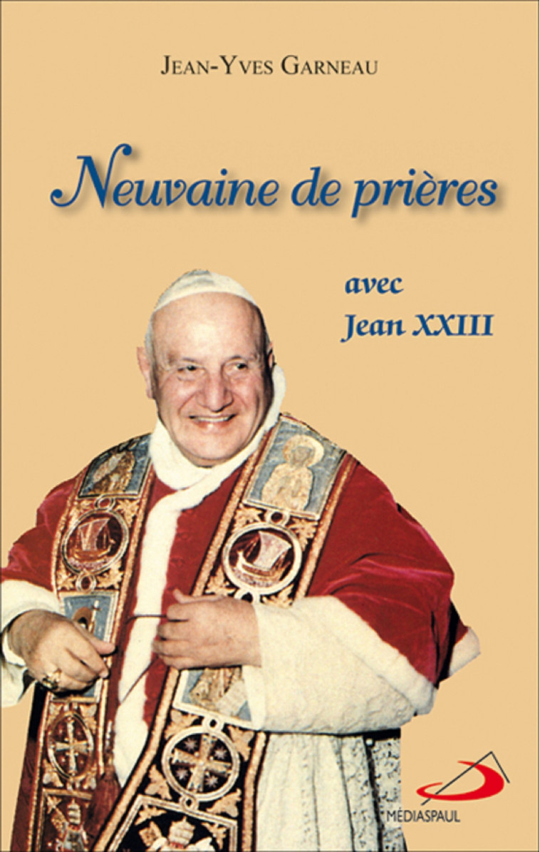 NEUVAINE DE PRIERE AVEC ST JEAN XXIII - JY GARNEAU - MEDIASPAUL