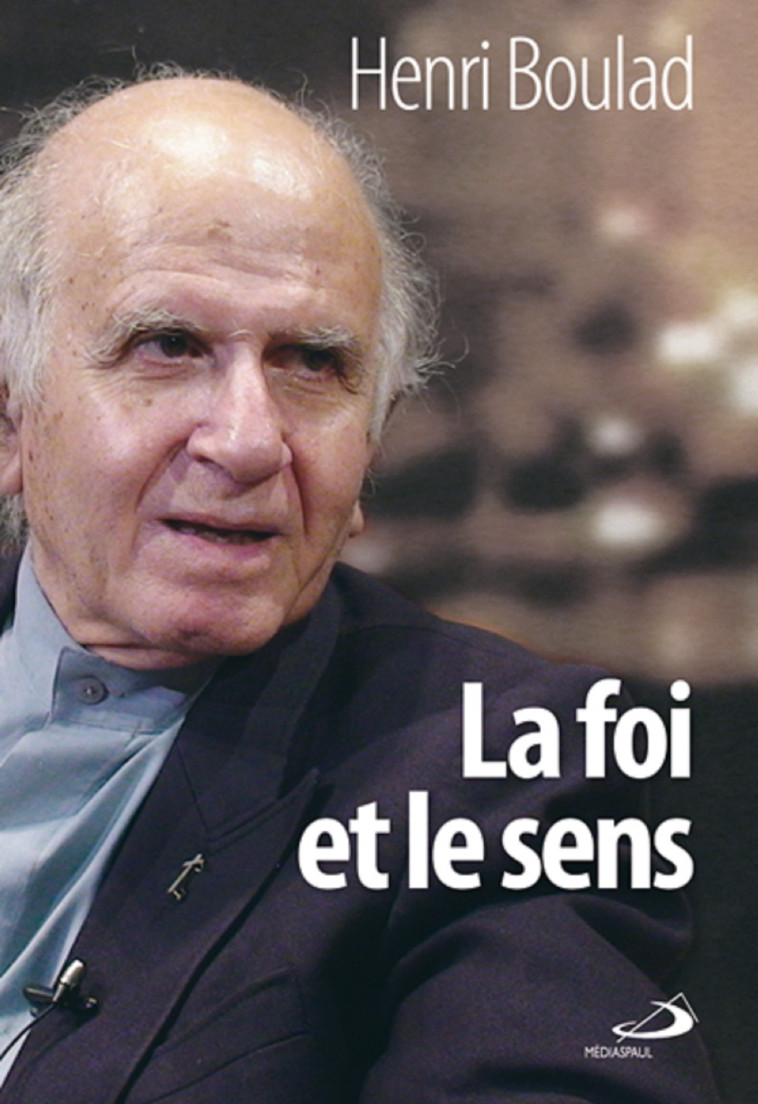 FOI ET LE SENS (LA) - Henri Boulad - MEDIASPAUL