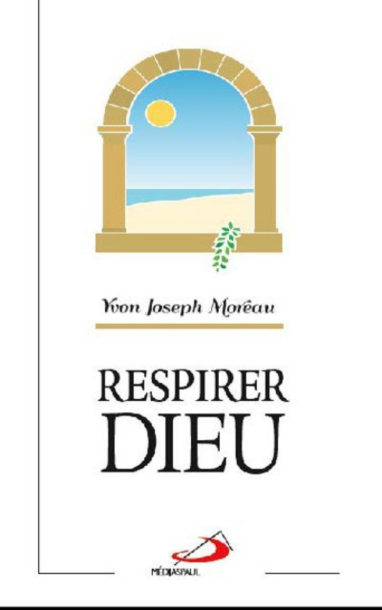 RESPIRER DIEU - Yvon Joseph MOREAU - MEDIASPAUL