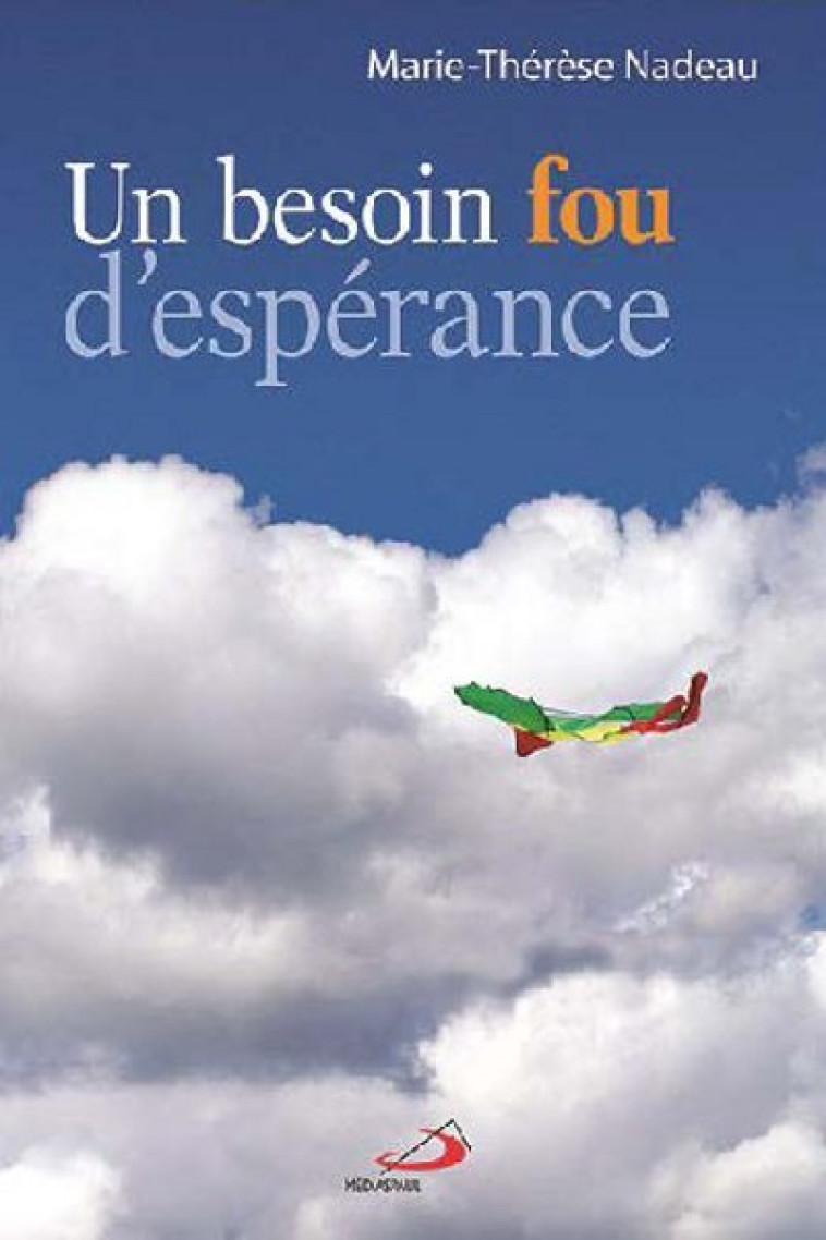 BESOIN FOU D'ESPERANCE (UN) - Marie Thérèse NADEAU - MEDIASPAUL