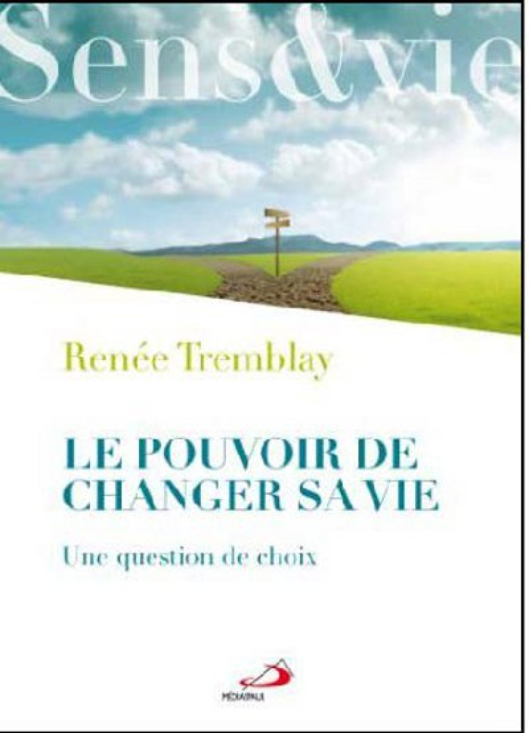 POUVOIR DE CHANGER SA VIE (LE) - Renée TREMBLAY - MEDIASPAUL