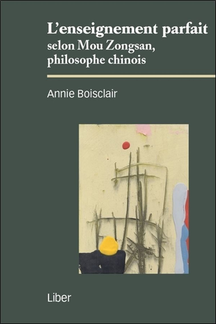 L'enseignement parfait selon Mou Zongsan, philosophe chinois - Annie Boisclair - LIBER CANADA