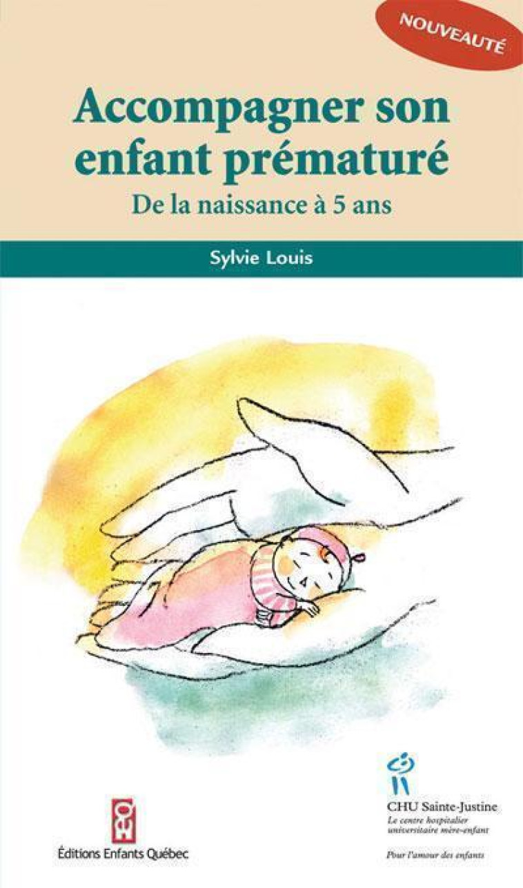 Accompagner son enfant prématuré - de la naissance à 5 ans - Sylvie Louis - STE JUSTINE