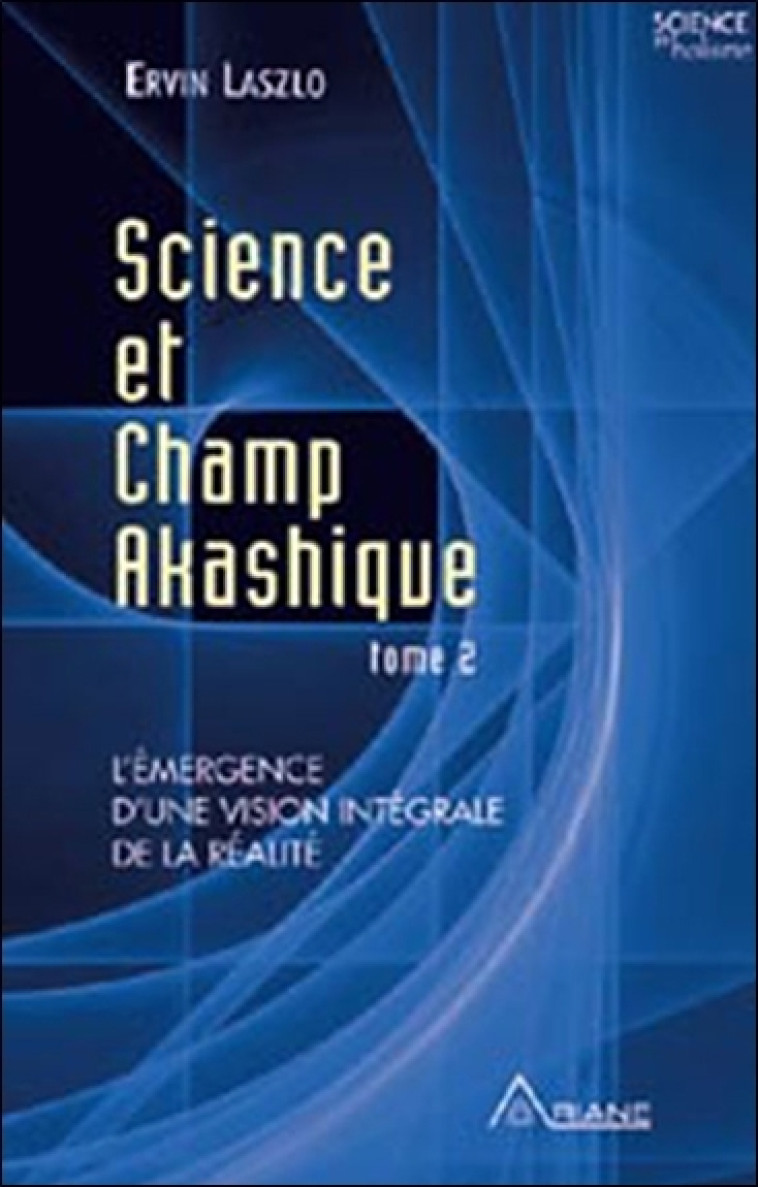 Science et champ akashique T2 - LASZLO ERVIN - ARIANE