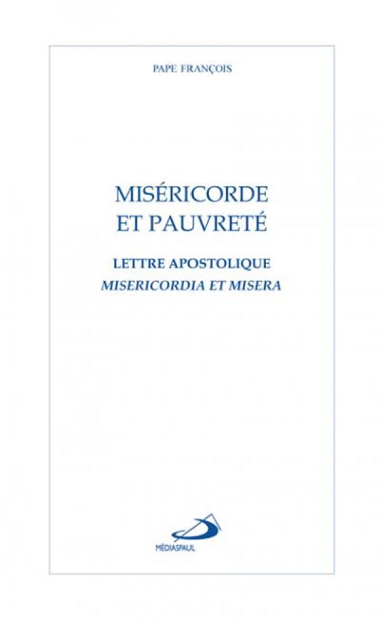 MISÉRICORDE ET PAUVRETÉ -  Jorge Bergoglio / Pape François - MEDIASPAUL