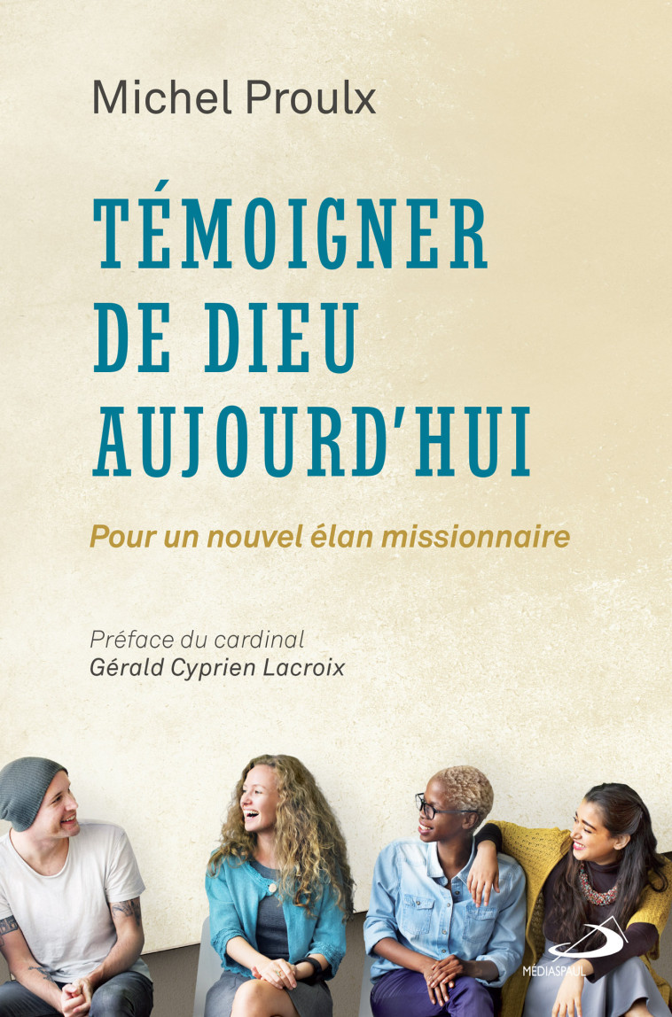 TEMOIGNER DE DIEU AUJOURD'HUI - M PROULX - MEDIASPAUL