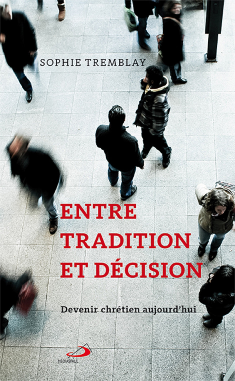 ENTRE TRADITION ET DÉCISION - Sophie Tremblay - MEDIASPAUL