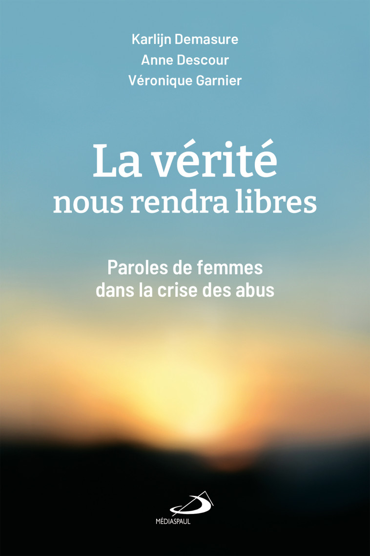 VÉRITÉ NOUS RENDRA LIBRES (LA) - Karlijn Demasure - MEDIASPAUL