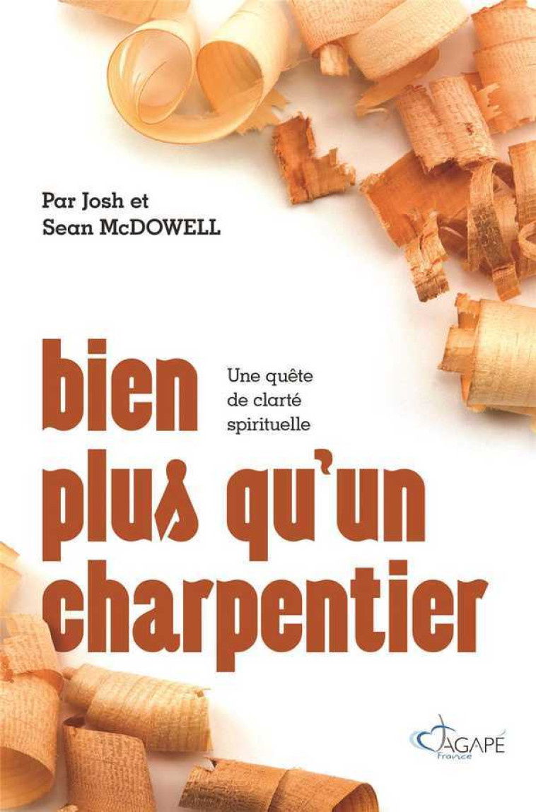 Bien plus qu'un charpentier - Josh McDOWELL - AGAPE