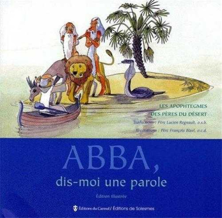 Abba, dis-moi une parole  (édition illustrée) - Lucien Regnault - SOLESMES