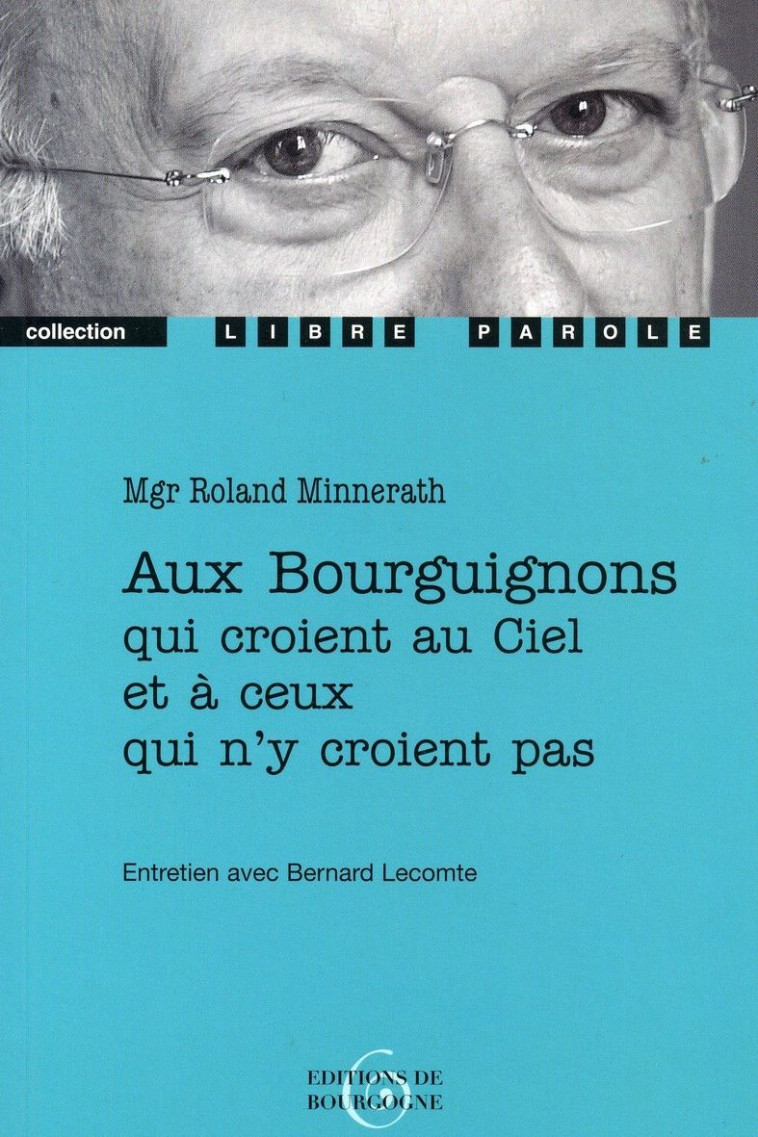 Aux bourguignons qui croient au ciel et a ceux qui n'y croient pas - MINNERATH MGR - DE BOURGOGNE