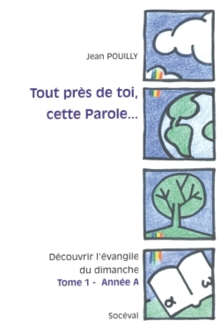 Tout près de toi, cette Parole... Tome 1 - Année A - Jean Pouilly - ARTEGE