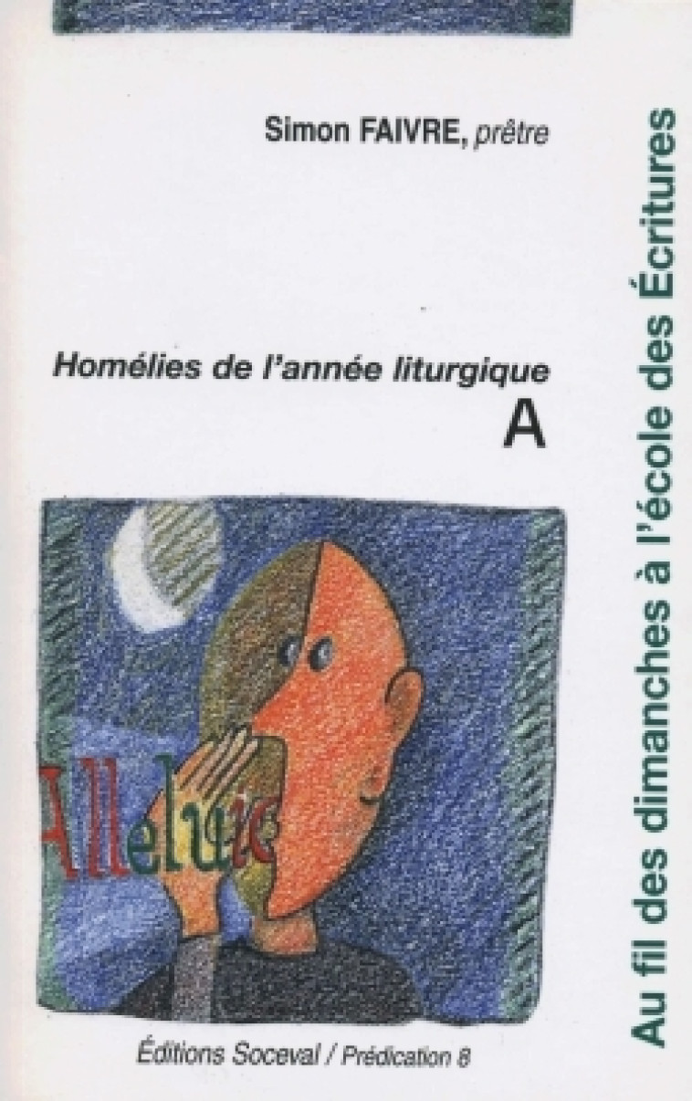 Au fil des dimanches à l'école des Ecritures Tome 1 - Année A - Simon Faivre - ARTEGE