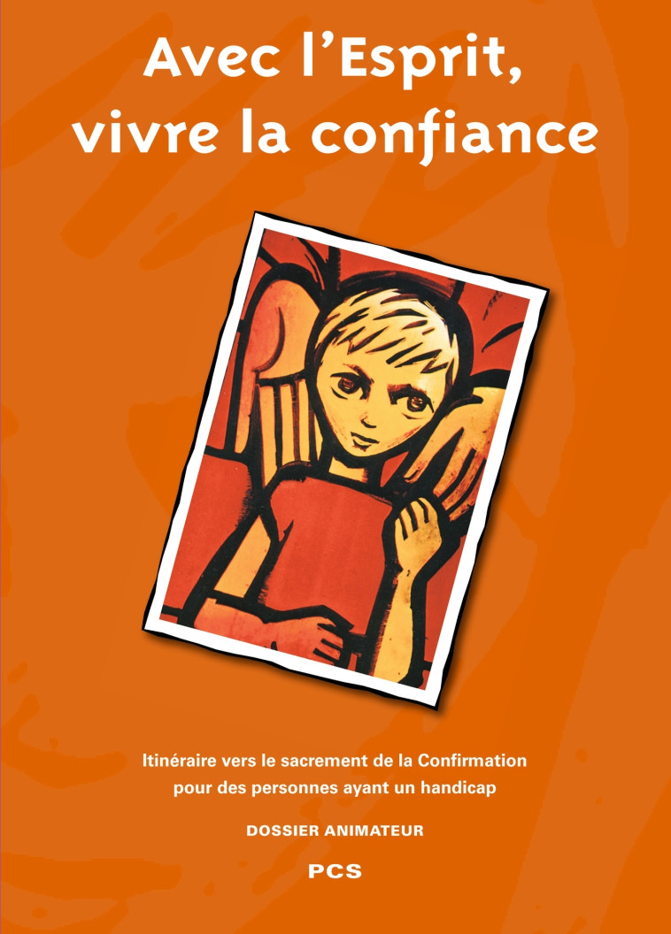 Avec l'esprit vivre la confiance- Confirmation PCS - Animateur -  SERVICE DIOCÉSAIN DE LA CATÉCHÈSE DE LILLE - DECANORD